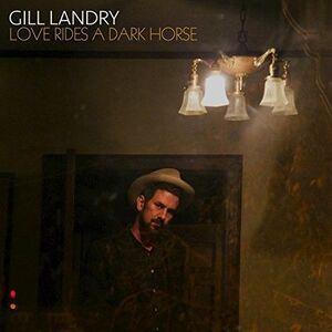 Gill Landry - Love Rides A Dark Horse  CD